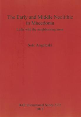 The Early and Middle Neolithic in Macedonia: Links with the neighbouring areas (Bar S #2332) Cover Image