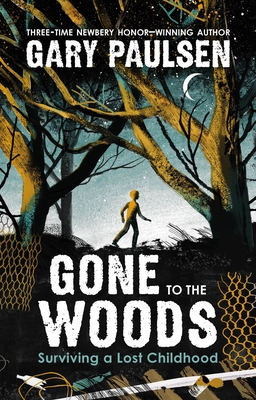 Gone to the Woods: Surviving a Lost Childhood Cover Image