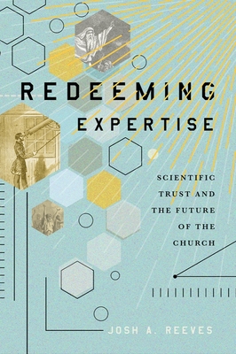 Redeeming Expertise: Scientific Trust and the Future of the Church Cover Image