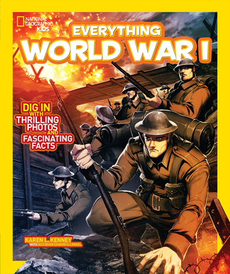 National Geographic Kids Everything World War I: Dig in With Thrilling Photos and Fascinating Facts cover