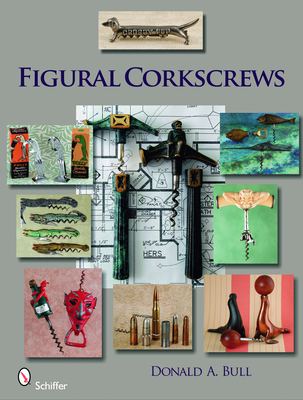 Figural Corkscrews (Schiffer Book for Collectors with Price Guide) Cover Image