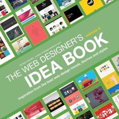 Web Designer's Idea Book, Volume 4: Inspiration from the Best Web Design Trends, Themes and Styles Cover Image