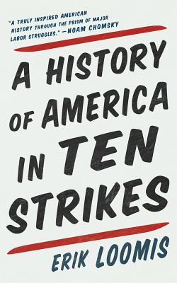 A History of America in Ten Strikes By Erik Loomis, Brian Troxell (Read by) Cover Image