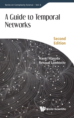 Guide to Temporal Networks, a (Second Edition) By Naoki Masuda, Renaud Lambiotte Cover Image