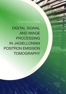 Digital Signal and Image Processing in Jagiellonian Positron Emission Tomography Cover Image