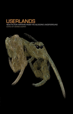 Userlands: New Fiction Writers from the Blogging Underground (Little House on the Bowery) Cover Image