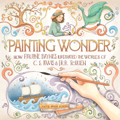 Painting Wonder: How Pauline Baynes Illustrated the Worlds of C. S. Lewis and J.R.R. Tolkien By Katie Wray Schon Cover Image