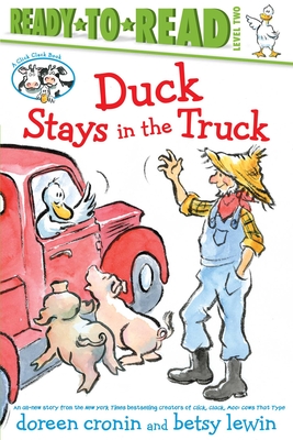 Duck Stays in the Truck/Ready-to-Read Level 2 (A Click Clack Book) By Doreen Cronin, Betsy Lewin (Illustrator) Cover Image