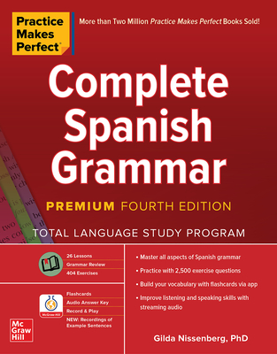 Practice Makes Perfect: Complete Spanish Grammar, Premium Fourth Edition By Gilda Nissenberg Cover Image