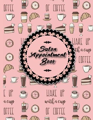 Salon Appointment Book: 7 Columns Appointment Log, Appointment Scheduling Template, Hourly Appointment Book, Cute Coffee Cover