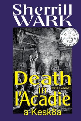 Death in l'Acadie: A Kesk8a Story Cover Image