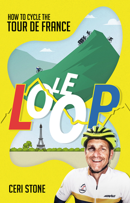 Le Loop: How to Cycle the Tour de France Cover Image