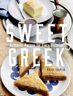 Sweet Greek: Authentic Recipes for Every Occasion Cover Image