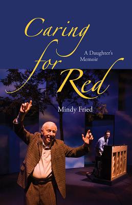 Caring for Red: A Daughter's Memoir By Mindy Fried Cover Image