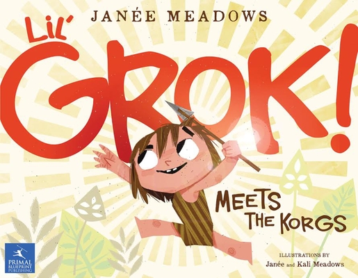 Lil' Grok Meets the Korgs By Kali Meadows (Illustrator), Janée Meadows Cover Image