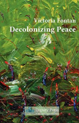 Decolonizing Peace By Victoria C. Fontan Cover Image