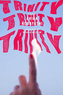 Trinity, Trinity, Trinity: A Novel By Erika Kobayashi, Brian Bergstrom (Translated by) Cover Image