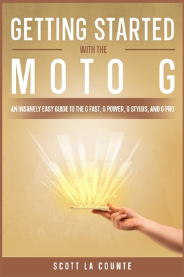 Getting Started With the Moto G: An Insanely Easy Guide to the G Fast, G Power, G Stylus, and G Pro Cover Image