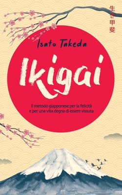 Ikigai: Il metodo giapponese per la felicità e per una vita degna di essere  vissuta (Paperback)