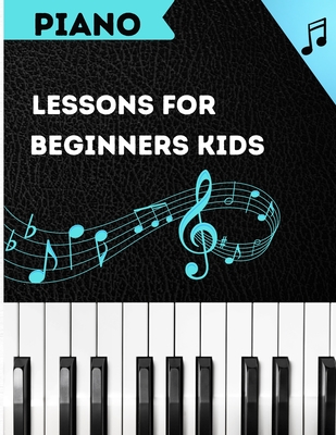 Piano Lessons For Beginners Kids: basic piano lesson book for kids Cover Image