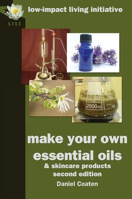 Make Your Own Essential Oils and Skin-Care Products By Daniel Coaten Cover Image