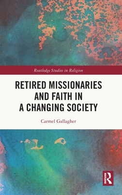 Retired Missionaries and Faith in a Changing Society (Routledge Studies in Religion)