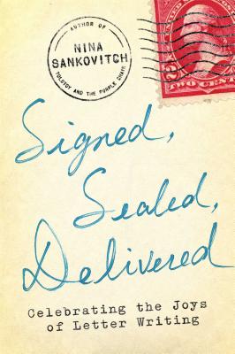Signed, Sealed, Delivered: Celebrating the Joys of Letter Writing Signed, Sealed, Delivered: Celebrating the Joys of Letter Writing cover