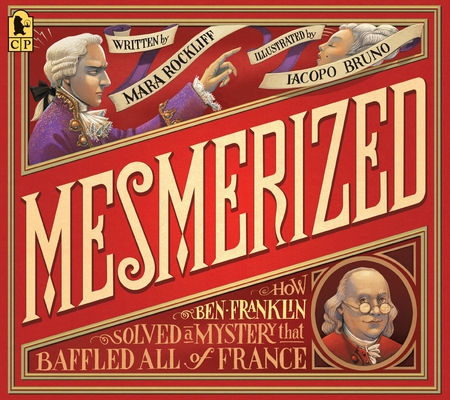 Mesmerized: How Ben Franklin Solved a Mystery that Baffled All of France Cover Image
