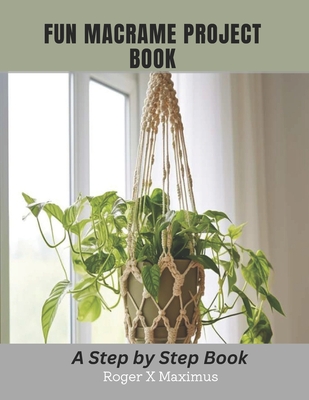 Fun Macrame Project Book: A Step by Step Book (Paperback)  Nantucket Book  Partners: Bookworks & Mitchell's Book Corner