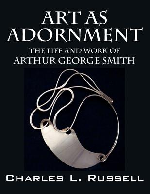 Art as Adornment: The Life and Work of Arthur George Smith Cover Image