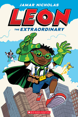 Leon the Extraordinary: A Graphic Novel (Leon #1) By Jamar Nicholas, Jamar Nicholas (Illustrator) Cover Image