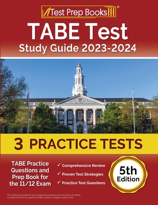 TABE Test Study Guide 2023-2024: 3 TABE Practice Tests and Prep Book for the 11/12 Exam [5th Edition] Cover Image