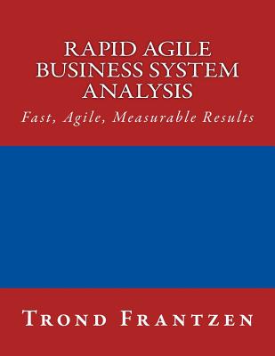 Rapid Agile Business System Analysis: Fast, Agile, Measurable Results Cover Image
