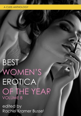Best Women's Erotica of the Year, Volume 8 (Best Women's Erotica Series #8)