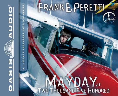 Mayday at Two Thousand Five Hundred (Library Edition) (The Cooper Kids Adventure Series #8) By Frank Peretti, Frank Peretti (Narrator) Cover Image