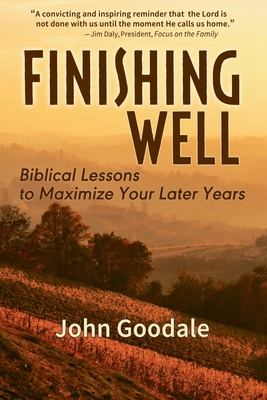 Finishing Well: Biblical Lessons to Maximize Your Later Years Cover Image