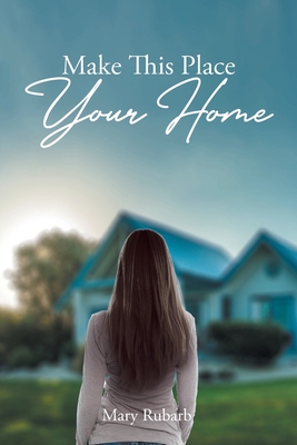 Make This Place Your Home By Mary Rubarb Cover Image