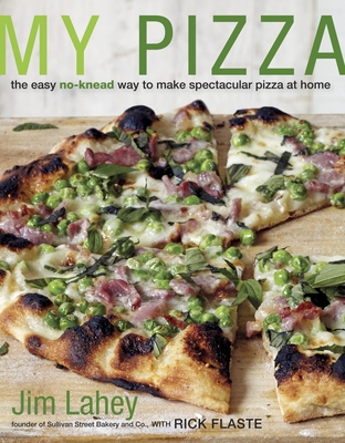 My Pizza: The Easy No-Knead Way to Make Spectacular Pizza at Home: A Cookbook Cover Image