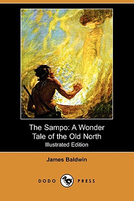 The Sampo: A Wonder Tale of the Old North (Illustrated Edition) (Dodo Press)
