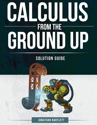 Calculus from the Ground Up Solution Guide By Jonathan Laine Bartlett Cover Image