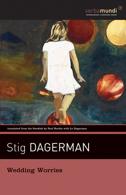 Wedding Worries By Stig Dagerman, Paul R. Norlaen (Translator), J. M. G. Le Clézio (Introduction by) Cover Image