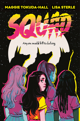Squad By Maggie Tokuda-Hall, Lisa Sterle (Illustrator) Cover Image
