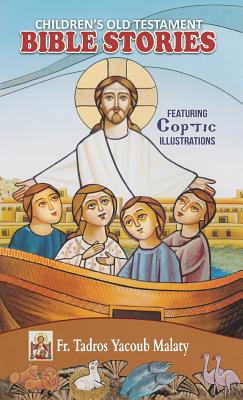 Children's Old Testament Bible Stories: Featuring Coptic Illustrations By Tadros Yacoub Malaty, Tasony Sawsan (Illustrator) Cover Image