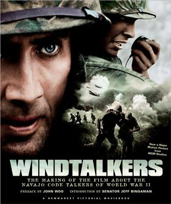 Windtalkers: The Making of the John Woo Film About the Navajo Code Talkers of World War II (Pictorial Moviebook) Cover Image