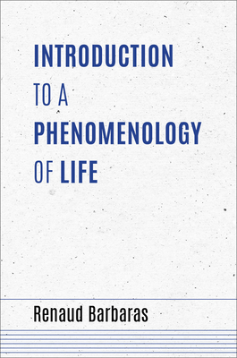 Introduction to a Phenomenology of Life (Studies in Continental Thought) Cover Image