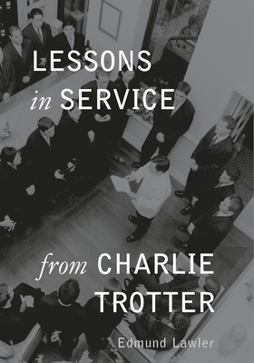 Lessons in Service from Charlie Trotter (Lessons from Charlie Trotter) Cover Image