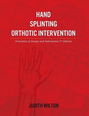 Hand Splinting / Orthotic Intervention: principles of design and fabrication Cover Image