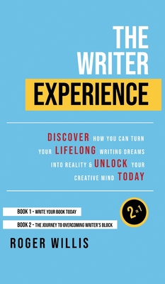The Writer Experience 2 in 1 Book Set: Discover the secrets to turn your lifelong writing dreams into reality and unlock your creative mind today Cover Image