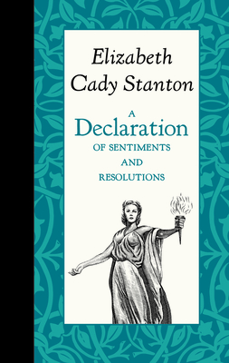 A Declaration of Sentiments and Resolutions By Elizabeth Stanton Cover Image