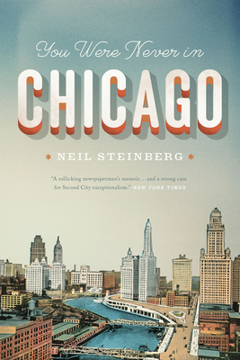 You Were Never in Chicago (Chicago Visions and Revisions) Cover Image